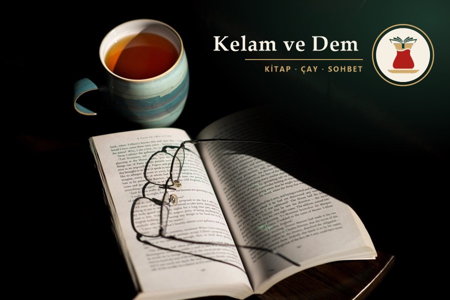 Kelam ve Dem - Kitap, Çay, Sohbet